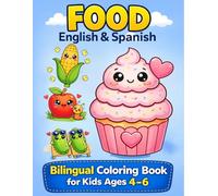 Food English Spanish Bilingual coloring book for kids 4-6: Bilingual English Spanish Coloring Book for Toddlers | Learn First Food Words with Cute & ... (bilingual coloring book english spanish)