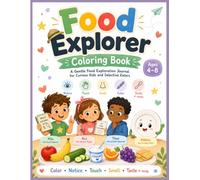 Food Explorer Coloring Book: A Gentle Food Exploration Journal for Picky Eaters, Sensory Kids, and Curious Families