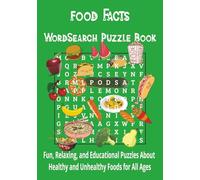 Food Facts Word Search Puzzle Book: Fun, Relaxing, and Educational Puzzles About Healthy and Unhealthy Foods for All Ages,large print