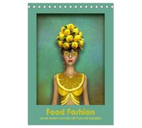 Food Fashion - surreal women's portraits with fruit and vegetable (Desk Calendar 2026 DIN A5 portrait), CALVENDO 12 Month DeskCalendar: Beautiful women wearing dresses made of vegetarian food