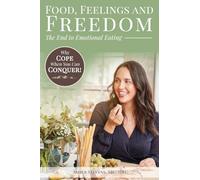 Food, Feelings and Freedom: The End to Emotional Eating