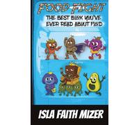 Food Fight: The Best Book You've Ever Read About Food (The Food Fight Series)