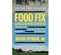 Food Fix Uncensored: Inside the Food Industry's Biggest Cover-Ups (The Dr. Mark Hyman Library)
