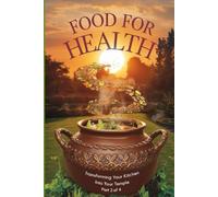 Food for Health: A Spiritual Guide to Conscious Eating and Prasadam Culture (Transforming Your Kitchen into Your Temple)