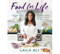 Food for Life: Delicious & Healthy Comfort Food from My Table to Yours!