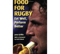 Food for Rugby: Eat Well, Perform Better