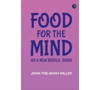 Food for the Mind: Or, A New Riddle-book