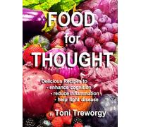 FOOD for THOUGHT: Delicious Recipes to Enhance Cognition, Reduce Inflammation, and Help Fight Disease (Cooking with Love Cookbook Series)
