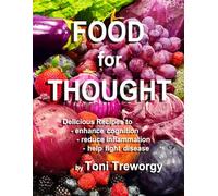 FOOD for THOUGHT: Delicious Recipes to Enhance Cognition, Reduce Inflammation, and Help Fight Disease (Cooking with Love Cookbook Series)
