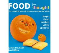 Food For Thought: The Complete book of concepts for growing minds