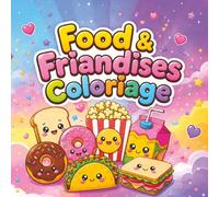 Food & Friandises : Livre de Coloriage pour adultes, adolescents et enfants, design amusant et facile, anti-stress relaxant et satisfaisant: (Bold & Easy Cosy Coloriage)