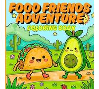 Food Friends Adventure: A Kawaii Coloring Book - Cute Food Characters on Fun & Whimsical Journeys for Kids and Adults
