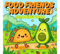 Food Friends Adventure Coloring Book: Fun Journey Scenes with Adorable Food Buddies Easy Relaxing Pages