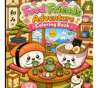 Food Friends Adventure Coloring Book: Super Kawaii Designs with Adorable Cute Characters.