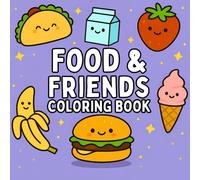 Food & Friends Coloring Book: 40 Adorable Food Character Coloring Pages for Stress Relief - Cute Kawaii Style Designs Featuring Happy Burgers, Smiling ... Cream, for Adults, Teens, and Food Lovers.