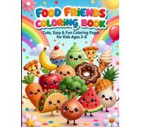 Food Friends Coloring Book: Cute & Easy Kawaii Fruits, Vegetables & Sweet Treats for Kids Ages 3-8