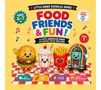 Food Friends & Fun: A CUTE AMERICAN DINER COLORING BOOK FOR KIDS (Little Diner Doodles Series)