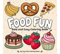 Food Fun: Bold & Easy coloring book for Kids and Adults | 42 Designs | Food & Snacks, Drinks & Sweets, Desserts and Fruit | Comfort Food | 8.5 x 8.5 | Single Sided Pages | Simple Big Line Art