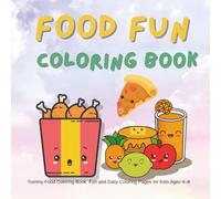 Food Fun Coloring Book: 20+Delicious Designs to Color for Kids Ages 4-8