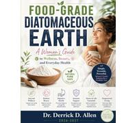 Food-Grade Diatomaceous Earth: A Woman's Guide to Wellness, Beauty, and Everyday Health