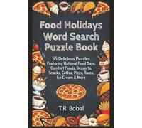 Food Holidays Word Search Puzzle Book: 55 Fun Puzzles Featuring National Food Days, Comfort Foods, Desserts, Coffee, Pizza, Tacos, Ice Cream & More