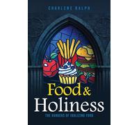Food & Holiness: The Dangers of Idolizing Food