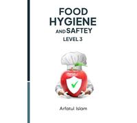 Food Hygiene and Safety Level 3: Complete Training Guide for Chefs, Food Handlers, and Hospitality Professionals
