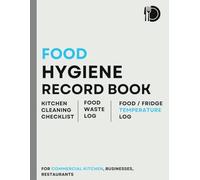 Food Hygiene Record Book - Food Fridge Temperature Log Book, Kitchen Cleaning Checklist & Food Waste Log: For Commercial Kitchen, Food Businesses, ... Health And Safety | Food Safety Practises