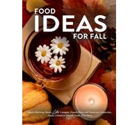 Food Ideas for Fall: Heart-Warming Meals Like Lasagna, French Bean and Parmesan Casseroles, Apple Cinnamon French Toast, Plus More