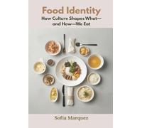 Food Identity: How Culture Shapes What-and How-We Eat