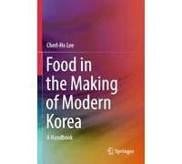 Food in the Making of Modern Korea: A Handbook