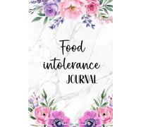 Food Intolerance Journal: Meal & Symptom Tracker For Your Food Sensitivities And Allergies, IBS, IBD