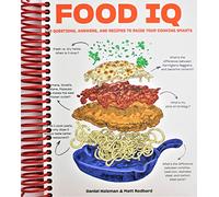 Food IQ: 100 Questions, Answers, and Recipes to Raise Your Cooking Smarts