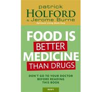 Food Is Better Medicine Than Drugs: Don't go to your doctor before reading this book