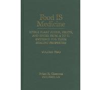 Food is Medicine Volume 2: Edible Plant Foods, Fruits, and Spices from A to Z: Evidence for Their Healing Properties