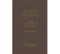 Food Is Medicine, Volume Three: Foods That Undermine Your Health: Volume III (Food is Medicine: Foods That Undermine Your Health)