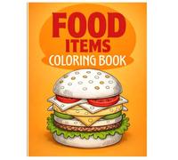 FOOD ITEMS COLORING BOOK for Kids: Fun and Relaxing Coloring Pages for Kids and Adults - Healthy Foods, Snacks, and Meals