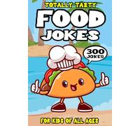 Food Joke Book for Kids: 300 Totally Tasty Food Riddles Cooking Jokes (Biggest Joke Books for Kids)