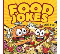 Food Jokes for Kids Ages 6-10: A Funny Joke Book About Fruits, Vegetables, and Sweet Treats: Hilarious and Clean Jokes About Fruits, Veggies, Fast ... and Drinks (Funny Jokes for Kids Series)