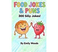 Food Jokes & Puns: A Hilariously Silly Collection of 300 Food-Themed Jokes, Riddles, and One-Liners for Kids and Families