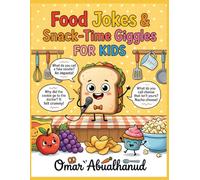 Food Jokes & Snack-Time Giggles for Kids: Clean Food Jokes for Kids Ages 8-12 (Laugh Out Loud! Clean Joke Books for Kids Ages 8-12)