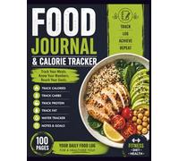 Food Journal Diary: Daily Calorie Tracker Book for Tracking Calories, Carbs, Fat & Protein | Meal Planner & Nutrition Log | Diet & Fitness Food Log ... Calories & Macros for Weight Loss & Fitness