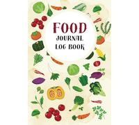 Food Journal For Adults: Daily Food Nutrition and Weight Tracker Log Book Journal For Recording Daily Calorie Intake Breakfast, Lunch, and Dinner Included (6x9in, 105 Pages)