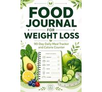 Food Journal for Weight Loss: 90-Day Daily Meal Tracker and Calorie Counter