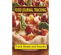 Food Journal Tracking: Easily Track Food, Snacks, Drinks, Servings, Calories, Fitness Activities and More | 6x9 inches, | 121 pages ...Perfect Gift For Dieters and Fitness buffs.