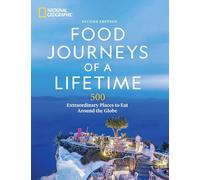 Food Journeys of a Lifetime 2nd Edition: 500 Extraordinary Places to Eat Around the Globe