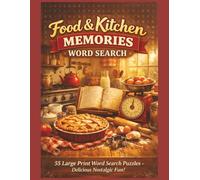Food & Kitchen Memories Word Search: 55 Large Print Word Search Puzzles, A Nostalgic Puzzle Book of Home Cooking, Baking, Family Meals & Kitchen ... (Golden Years Memory Lane Word Search Series)