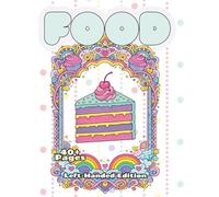 FOOD Left-Handed Edition: An Adult Food Coloring Book Featuring Detailed Illustrations, Decorative Frames, Still Life Art, and Relaxing Coloring Pages