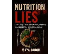 Food Lies: The Unspoken Truth About Food, Disease, and Corporate Deceit in America