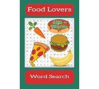 Food Lovers Word Search: Word Searches with Easy to Read Print about Food, Types of Meals, Types of Desserts and Much More | 6x9 inches, 110 pages | 50 + puzzles ... Gifts for Vacations and Free Time.